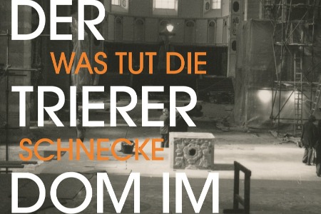 Der Trierer Dom im Wandel  - Was tut die Schnecke vor dem Altar?